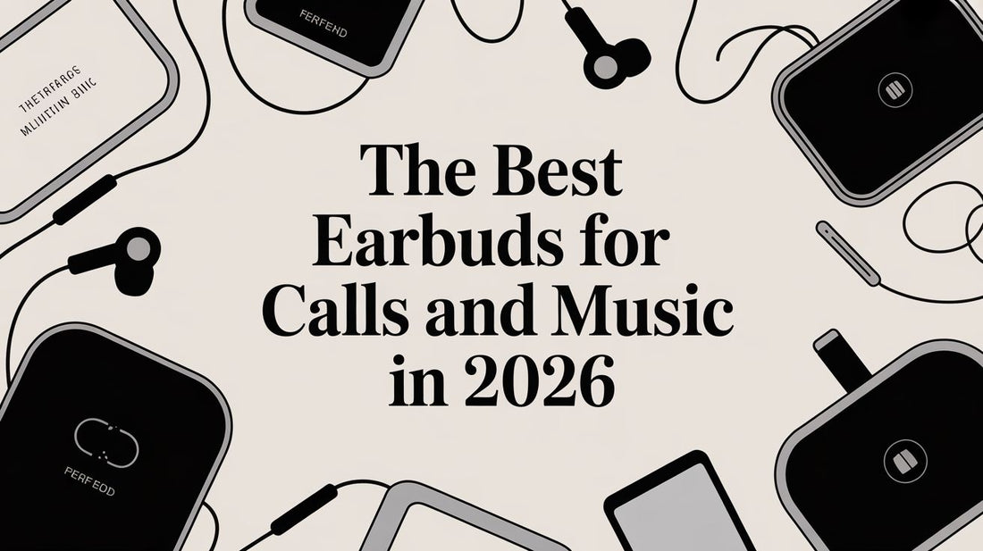 The Best Earbuds for Calls and Music in 2026
