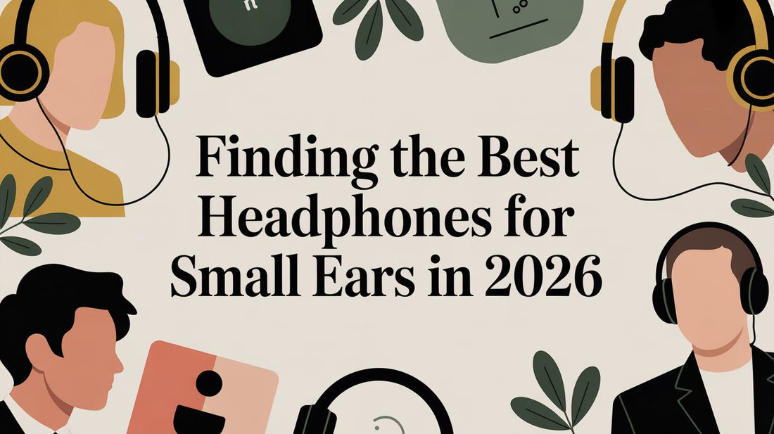 Finding the Best Headphones for Small Ears in 2026