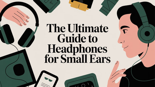 The Ultimate Guide to Headphones for Small Ears