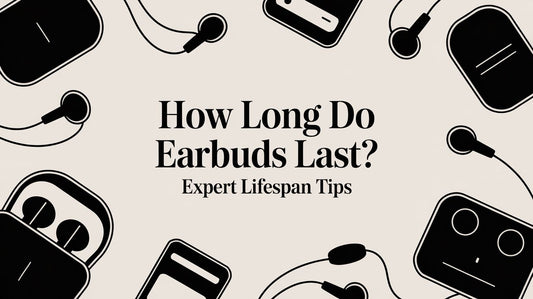 How Long Do Earbuds Last? Expert Lifespan Tips