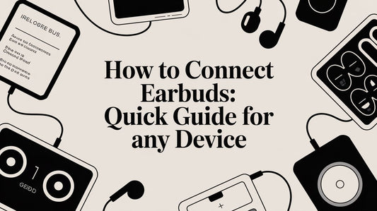 How to connect earbuds: Quick Guide for Any Device