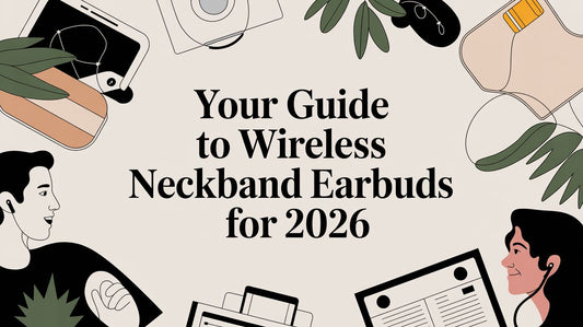 Your Guide to Wireless Neckband Earbuds for 2026